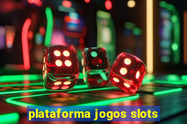 plataforma jogos slots